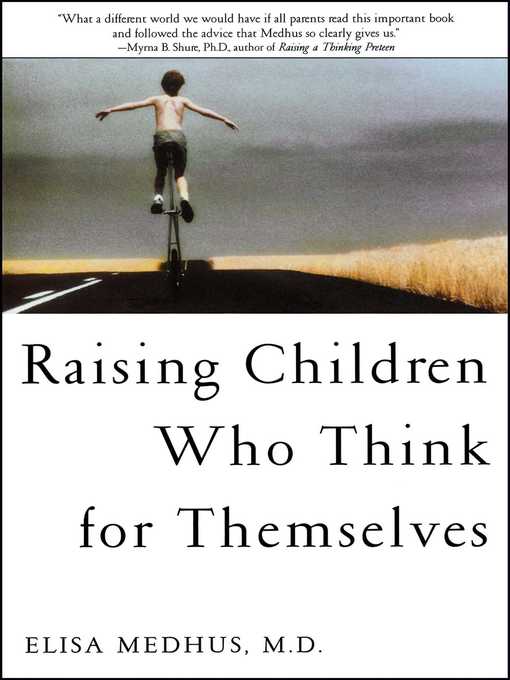 Title details for Raising Children Who Think for Themselves by Elisa Medhus M.D. - Available